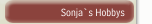 Sonja`s Hobbys